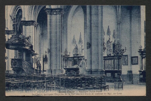 Saint-Omer : Basilique Notre-Dame : La Chaire, quelques Chapelles de la Nef Latérale droite et tombeau de Mgr. de Croy