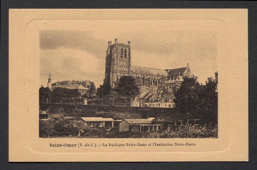 Saint-Omer (P.-de-C.) : La Basilique Notre-Dame et l'Institution Notre-Dame