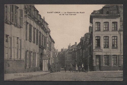 Saint-Omer : La Caserne de Rueil et la rue Carnot [sic]