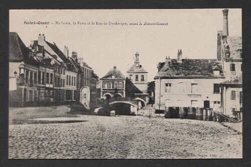 Saint-Omer : Mathurin, la Porte et la Rue de Dunkerque, avant le démantèlement