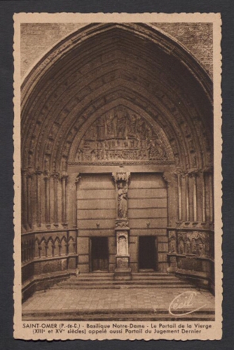 Saint-Omer (P.-de-C.) : Basilique Notre-Dame - Le Portail de la Vierge (XIIIè et XVè siècles) appelé aussi Portail du Jugement Dernier
