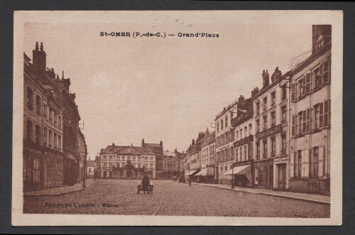 St-Omer (P.-de-C.) : Grand'Place [sic]