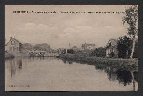 Saint-Omer : Vue panoramique de l'Ecluse St-Bertin, de la Gare et de la Caserne d'Esquerdes