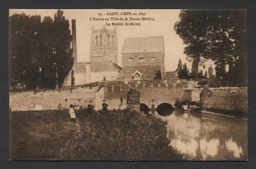 Saint-Omer en 1892 : L'entrée en Ville de Haute-Meldicq - Le Moulin St-Bertin