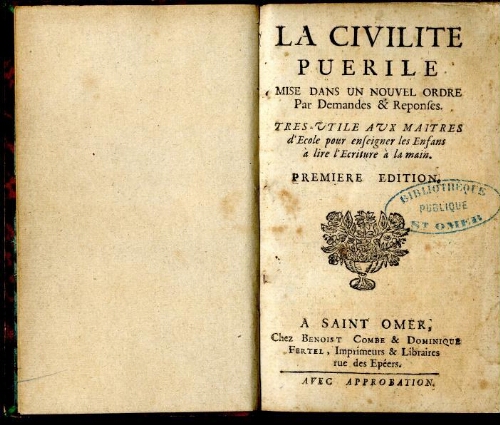 La civilité puérile mise dans un nouvel ordre par demandes et réponses, Saint-Omer (rue des Epéers),  Benoît Combe, Dominique Fertel, s.d. [1721]