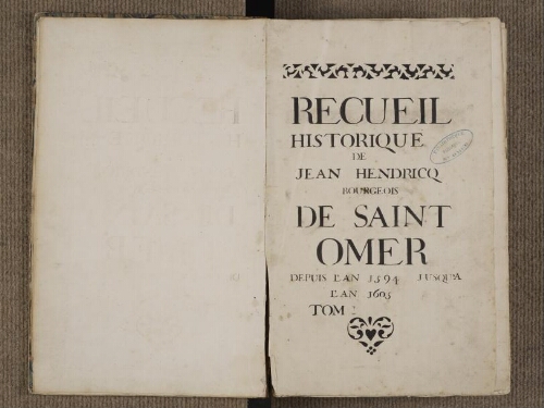 Recueil historique de Jean Hendricq, depuis l'an 1594 jusqu'à l'an 1605