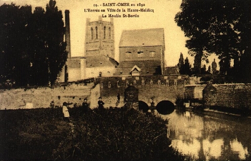 Saint-Omer en 1892. L'Entrée en Ville de la Haute-Meldicq. Le moulin St-Bertin.